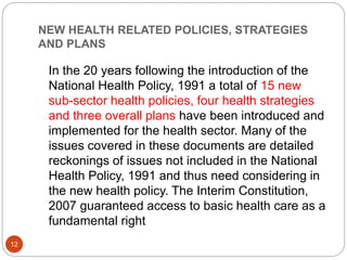 NEW HEALTH RELATED POLICIES, STRATEGIES
AND PLANS
In the 20 years following the introduction of the
National Health Policy...