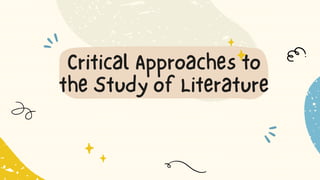 Critical Approaches to
the Study of Literature
 