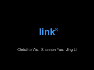 link
Christine Wu, Shannon Yao, Jing Li
®
 