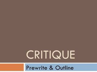 CRITIQUE   Prewrite & Outline 