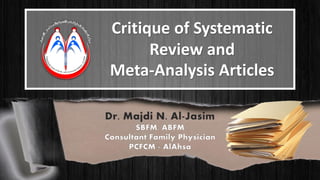 Critique of Systematic
Review and
Meta-Analysis Articles
 