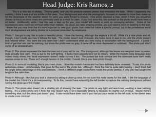 Head Judge: Kris Ramos, 2 This is a nice set of photos.  They’re pretty, and you did produce several photos that embodied the task.  While I appreciate the subtlety, I think it was a bit too subtle in this case.  Your background and what the photography focused on needed to more than make up for the dreariness of the weather which I’m sorry you were forced to endure.  One photo depicted a river, which I think you should’ve chosen to focus on since rivers are commonly used as a motif for calm.  If you had done this, the contrast on the photo would have been a lot better.  Additionally, while I feel this was a step up for you, your model still needs to work on conveying emotion.  Some of her expressions were much too comical rather than realistic.  As usual, you take amazing photos, you just need to work on keeping to the task.  I know that you may think that it’s more important to take good photo, than ones that follow a specific prompt, but in the professional world most photographers are taking photos for a purpose prescribed by employers.  Photo 1: I’ve got to say, this is quite a beautiful photo.  I love the framing, although the angle is a bit off.  While it’s a nice photo and all, though, I don’t really see how it follows the task.  The model doesn’t look stressed, she looks more in awe to me, and the photo doesn’t look relaxed either.  You were the only team that I didn’t understand what you were trying to accomplish with the background.  I guess I kind of get that rain can be calming, but since the photo was so gray, it came off as more depressed or subdued.  The photo just didn’t come off as stressed/calm. Photo 2: This photo expressed the task the best out of your set for me.  The background, although the leaves are weighed down by water, does actually look calm.  This is due to the soft lighting.  It looks more peaceful and not so dreary.  While the model’s body language does indeed imply stress, her facial expression doesn’t really convey it too.  The pursed lips look comical and the downcast eyes don’t really express stress to me.  There isn’t enough tension in the model.  Overall, this is your best photo though. Photo 3: In terms of modeling, this is your best photo.  I love the model’s hands and her face definitely looks stressed.  To me, this photo epitomizes stress.  Unfortunately, that goes for the rest of the photo too.  Although I think the river is quite calm looking, I don’t think that the angle takes advantage of this characteristic.  I think a different angle would have made this photo perfect, if only you had caught the length of the calm river. Photo 4: Although I like that you took a chance by taking a close-up shot, I’m not sure this really works for this task.  I like the language of the model, but I think it’s a bit overpowering.  To fix this, I would have extending the left border to capture the calming background without ruining the close-up of the model. Photo 5: This photo also doesn’t do a shabby job of showing the task.  The photo is very light and wondrous; creating a near calming feeling.  It’s a pretty photo and I think the only reason why it isn’t especially striking is because it’s slightly out of focus.  Maybe there’s something else, but the photo just doesn’t pop.  It also would have been cool if you had put your model on the left side, in the darker area to create more contrast. 