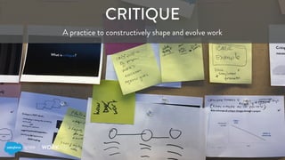 CRITIQUE
A practice to constructively shape and evolve work
 