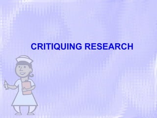 CRITIQUING RESEARCH

 