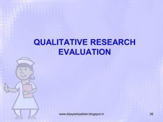 QUALITATIVE RESEARCH
EVALUATION

www.drjayeshpatidar.blogspot.in

26

 