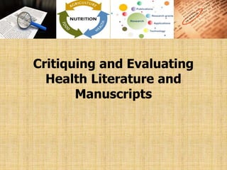Critiquing and Evaluating 
Health Literature and 
Manuscripts 
 