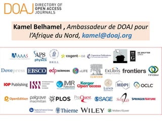Kamel Belhamel , Ambassadeur de DOAJ pour
l’Afrique du Nord, kamel@doaj.org
 