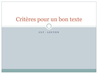 CLT - Leuven Critères pour un bon texte 