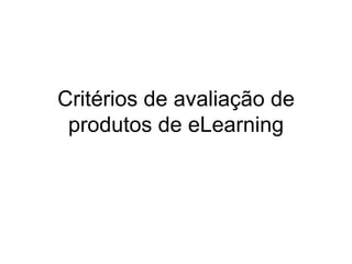 Critérios de avaliação de produtos de eLearning 