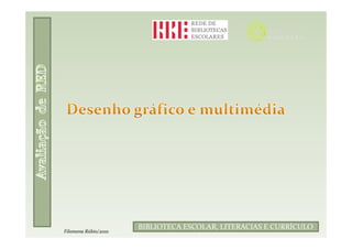 Filomena Rúbio/2010
                      BIBLIOTECA ESCOLAR, LITERACIAS E CURRÍCULO
Filomena Rúbio/2010
 