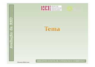 BIBLIOTECA ESCOLAR, LITERACIAS E CURRÍCULO
Filomena Rúbio/2010
 