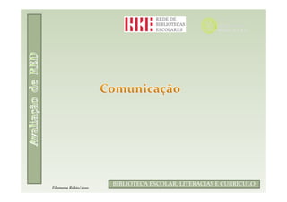 Filomena Rúbio/2010
                      BIBLIOTECA ESCOLAR, LITERACIAS E CURRÍCULO
Filomena Rúbio/2010
 