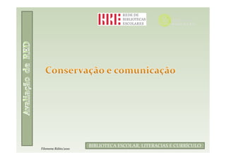 Filomena Rúbio/2010
                      BIBLIOTECA ESCOLAR, LITERACIAS E CURRÍCULO
Filomena Rúbio/2010
 