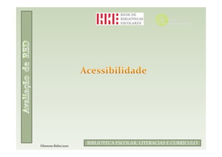 Filomena Rúbio/2010
                      BIBLIOTECA ESCOLAR, LITERACIAS E CURRÍCULO
Filomena Rúbio/2010
 