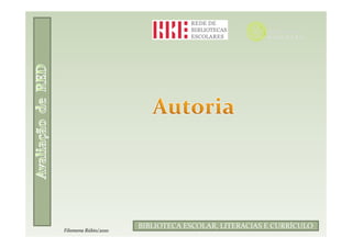 Filomena Rúbio/2010
                      BIBLIOTECA ESCOLAR, LITERACIAS E CURRÍCULO
Filomena Rúbio/2010
 