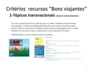 Critérios recursos “Bons viajantes”
3
 