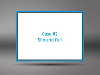Sedgwick © 2012 Confidential– Do not disclose or distribute.
Case #2
Slip and Fall
 