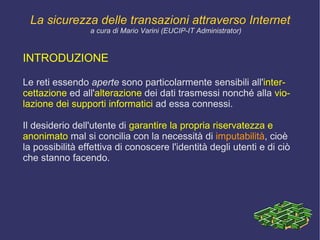 La crescente disponibilità di banda passante , ha fatto delle moderne reti di comunicazione il vero e proprio sistema nervoso del pianeta.  