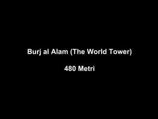 Burj al Alam (The World Tower) 480 Metri 