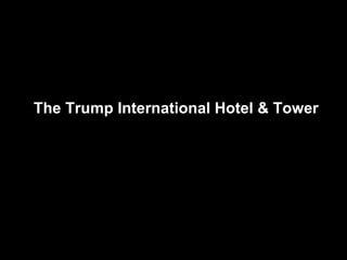 The Trump International Hotel & Tower 