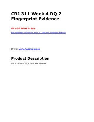 CRJ 311 Week 4 DQ 2
Fingerprint Evidence
Click Link Below To Buy:
http://hwcampus.com/shop/crj-311/crj-311-week-4-dq-2-fingerprint-evidence/
Or Visit www.hwcampus.com
Product Description
CRJ 311 Week 4 DQ 2 Fingerprint Evidence
 