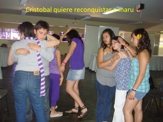 Cristobal quiere reconquistar a maru 