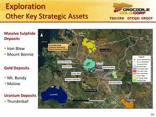 Exploration
Other Key Strategic Assets   TSX:CRK OTCQX: CROCF




Massive Sulphide
Deposits

 Iron Blow
 Mount Bonnie

Gold Deposits

 Mt. Bundy
 Moline

Uranium Deposits
 Thunderball

                                                32
 