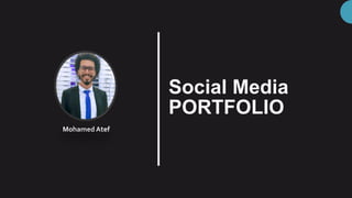 Social Media
PORTFOLIO
Mohamed Atef
 