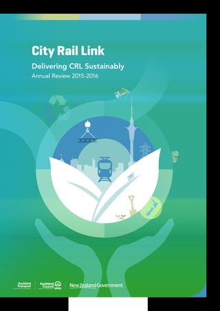 Delivering CRL Sustainably
Annual Review 2015-2016
City Rail Link
 