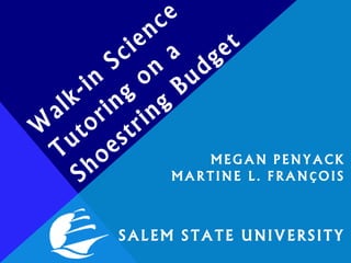 MEGAN PENYACK
MARTINE L. FRANÇOIS
SALEM STATE UNIVERSITY
 