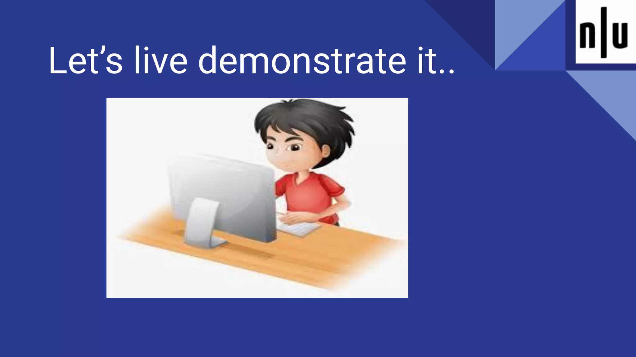 Let’s live demonstrate it..