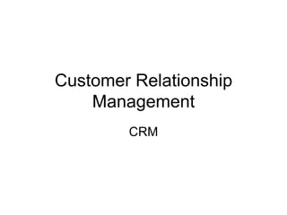 Customer Relationship Management CRM 