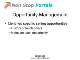 Opportunity Management Identifies specific selling opportunities History of touch points Notes on each opportunity 