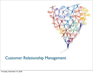 Customer Relationship Management


Thursday, November 19, 2009
 