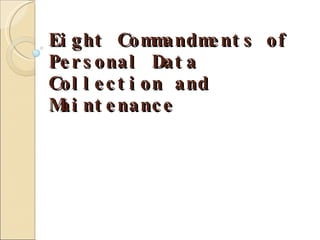 Eight Commandments of Personal Data Collection and Maintenance 