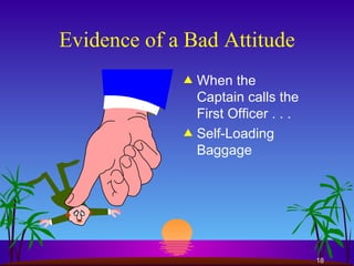 Evidence of a Bad Attitude When the Captain calls the First Officer . . . Self-Loading Baggage 