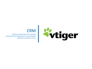 CRMfidelizar y posicionarse en el mercado Latinoamericano como líder en instrumentación ambiental y analítica en línea.