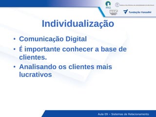 Individualiza ç ão Comunica ç ão Digital É  importante conhecer a base de clientes. Analisando os clientes mais lucrativos 