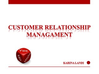 Customer Relationship managament Karina Landi 