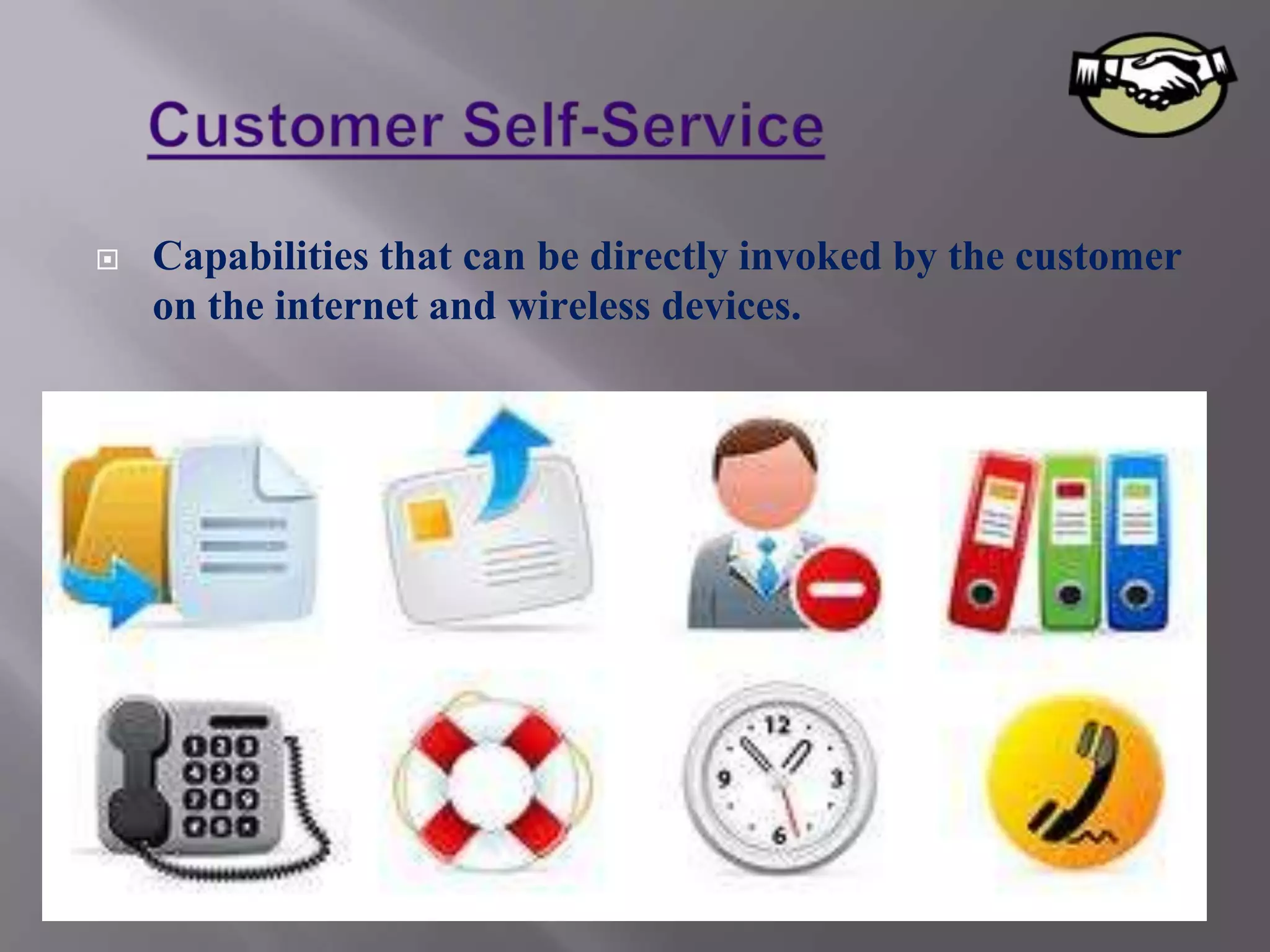    Capabilities that can be directly invoked by the customer
    on the internet and wireless devices.
 