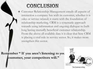 




Remember “ If you aren't listening to your
   customer, your competitors will.”
 
