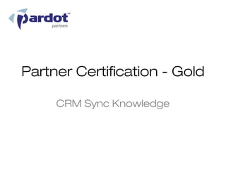 Partner Certification - Gold

     CRM Sync Knowledge
 