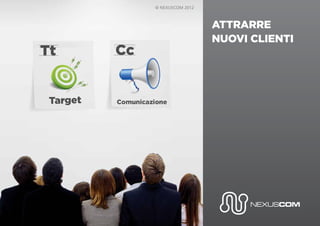 attrarre
nuovi clienti
 