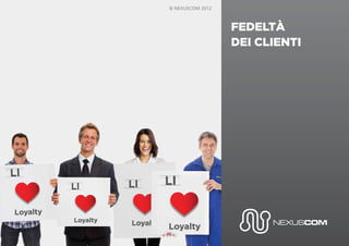 fedeltà
dei clienti
 