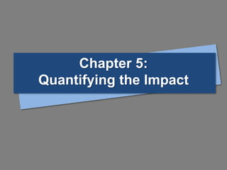 Chapter 5:
Quantifying the Impact
 