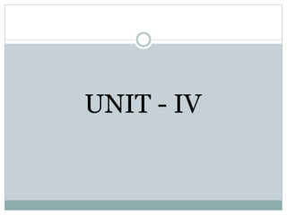UNIT - IV
 