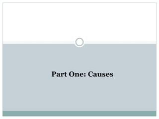 Part One: Causes
 