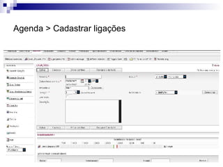 Agenda > Cadastrar ligações 