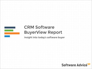 CRM Software
BuyerView Report
Insight into today’s software buyer

 