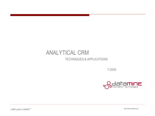 http://www.datamine.gr
ANALYTICAL CRM
TECHNIQUES & APPLICATIONS
7-2005
 